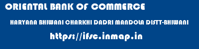 ORIENTAL BANK OF COMMERCE  HARYANA BHIWANI CHARKHI DADRI MANDOLA DISTT-BHIWANI  ifsc code